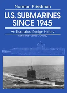 U.S. Submarines Since 1945: An Illustrated Design History (Repost)