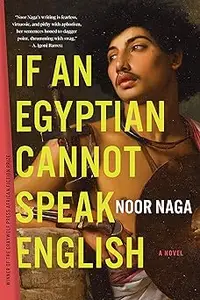 If an Egyptian Cannot Speak English: A Novel