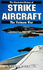 Strike Aircraft (Illustrated History of the Vietnam War)