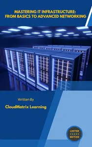 Mastering IT Infrastructure: From Basics to Advanced Networking