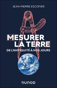 Jean-Pierre Escofier, "Mesurer la Terre: De l'Antiquité à nos jours"