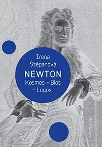 Newton: Kosmos, Bios, Logos : Kosmos, Bios, Logos