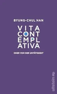 Vita contemplativa: oder von der Untätigkeit | Eine Kritik an unserer Leistungsgesellschaft