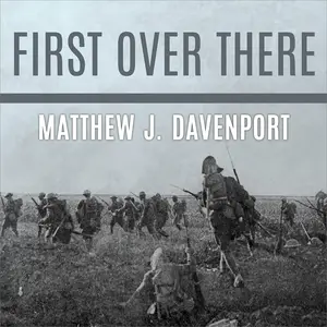 First Over There: The Attack on Cantigny, America's First Battle of World War I [Audiobook]