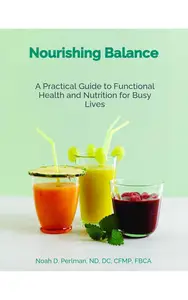 Nourishing Balance: A Practical Guide to Functional Health and Nutrition for Busy Lives