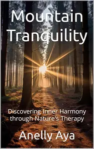 Mountain Tranquility: Discovering Inner Harmony through Nature's Therapy