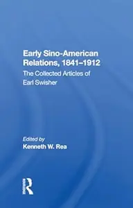 Early Sino-amer Relation: The Collected Articles of Earl Swisher