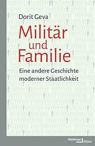 Militär und Familie. Eine andere Geschichte moderner Staatlichkeit