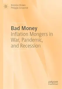 Bad Money: Inflation Mongers in War, Pandemic, and Recession