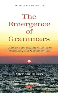 The Emergence of Grammars. a Closer Look at Dialects Between Phonology and Morphosyntax