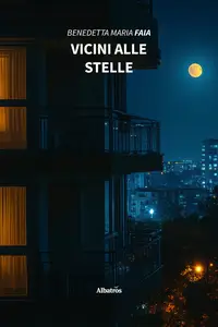 Vicini alle stelle - Benedetta Maria Faia