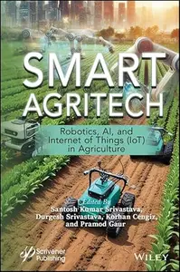 Smart Agritech: Robotics, AI, and Internet of Things (IoT) in Agriculture