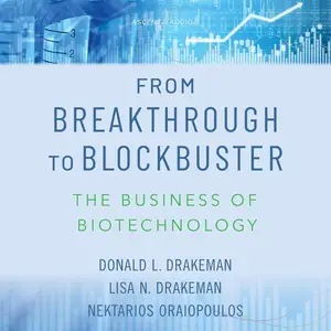 From Breakthrough to Blockbuster: The Business of Biotechnology