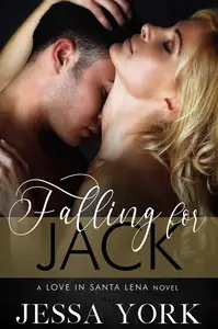 Falling For Jack: Love In Santa Lena (A Santa Lena Sizzles Novel Book 1)
