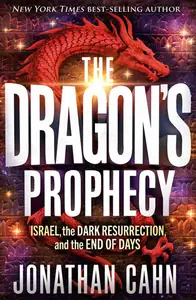 The Dragon's Prophecy: Israel, the Dark Resurrection, and the End of Days