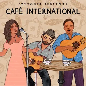 VA - Putumayo Presents: Café International (2025) [Official Digital Download]