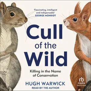 Cull of the Wild: Killing in the Name of Conservation [Audiobook]