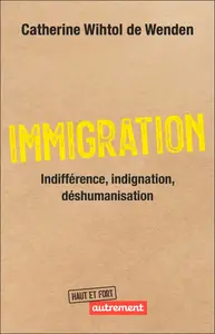 Catherine Wihtol de Wenden, "Immigration : Indifférence, indignation, déshumanisation"
