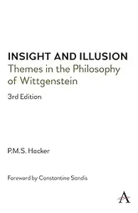 Insight and Illusion: Themes in the Philosophy of Wittgenstein, 3rd Edition  Ed 3