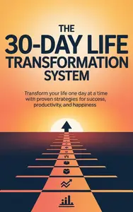 The 30-Day Life Transformation System