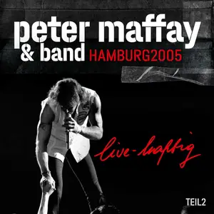 Peter Maffay - live-haftig Hamburg 2005 (Teil 2) (2024) [Official Digital Download]