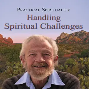 Practical Spirituality: Handling Spiritual Challenges