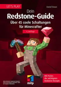 Let's Play. Dein Redstone-Guide: Über 45 coole Schaltungen für Minecrafter (German Edition)