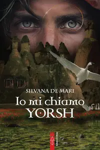 Silvana De Mari - Io mi chiamo Yorsh