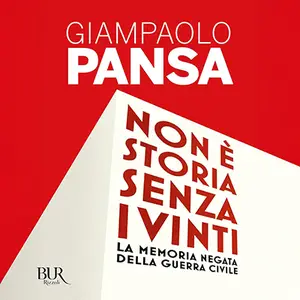 «Non è storia senza i vinti: La memoria negata della guerra civile» by Giampaolo Pansa