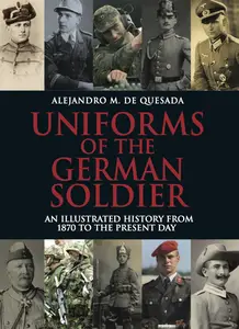 Uniforms of the German Solider - Alejandro M. de Quesada (Repost)