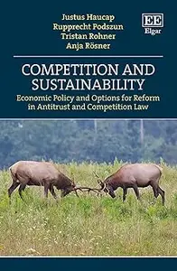 Competition and Sustainability: Economic Policy and Options for Reform in Antitrust and Competition Law