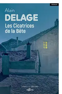 Les Cicatrices de la Bête - Alain Delage
