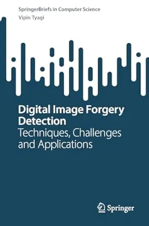 Digital Image Forgery Detection: Techniques, Challenges and Applications