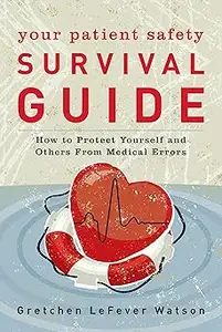 Your Patient Safety Survival Guide: How to Protect Yourself and Others from Medical Errors