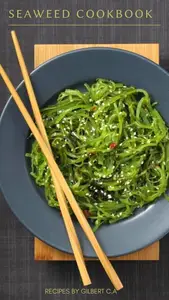 THE SEAWEED COOKBOOK: 50 HEALTHY EVERYDAY SEAWEED RECIPES TO BOOST YOUR SUPERFOOD INTAKE (SUPERFOODS)