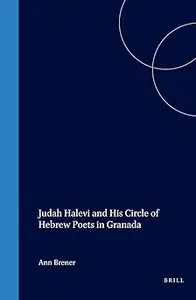 Judah Halevi and His Circle of Hebrew Poets in Granada