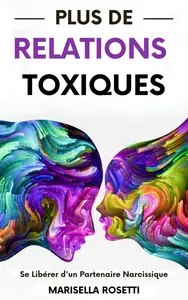 Plus de relations toxiques - Marisella Rosetti