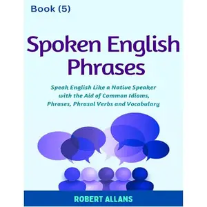 Spoken English Phrases (book - 5): Speak English Like a Native [Audiobook]