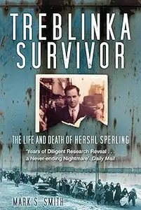 Treblinka Survivor: The Life and Death of Hershl Sperling