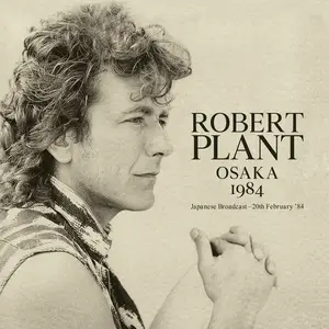 Robert Plant - Osaka 1984 (2020)