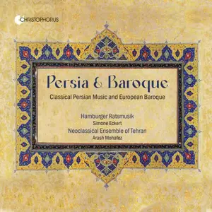 Simone Eckert, Hamburger Ratsmusik - Persia Baroque - Classical Persian Music and European Baroque (2025)
