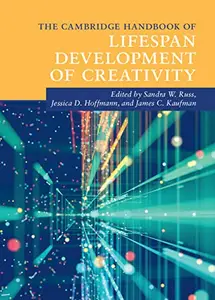The Cambridge Handbook of Lifespan Development of Creativity (Repost)