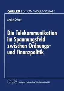 Die Telekommunikation im Spannungsfeld zwischen Ordnungs- und Finanzpolitik