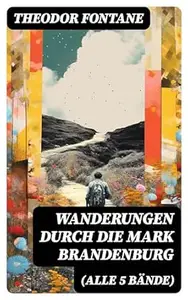 Wanderungen durch die Mark Brandenburg (Alle 5 Bände)