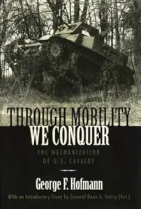 Through Mobility We Conquer: The Mechanization of U.S. Cavalry