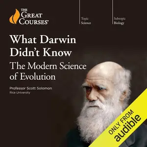 What Darwin Didn’t Know: The Modern Science of Evolution [TTC Audio]