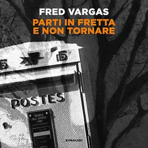 «Parti in fretta e non tornare» by Fred Vargas