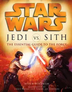 Jedi Vs Sith: The Essential Guide to the Force