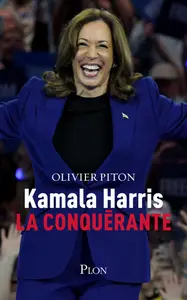 Kamala Harris, la conquérante - Olivier Piton