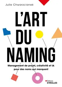 Julie Chwarzcianek, "L'art du naming: Management de projet, créativité et IA pour des noms qui"